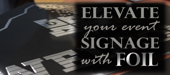 Elevate Your Event Signage with Foil