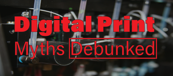 Digital Print Myths Debunked!
