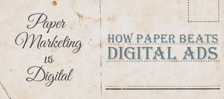 Paper Marketing vs. Digital: How Paper Beats Online Ads