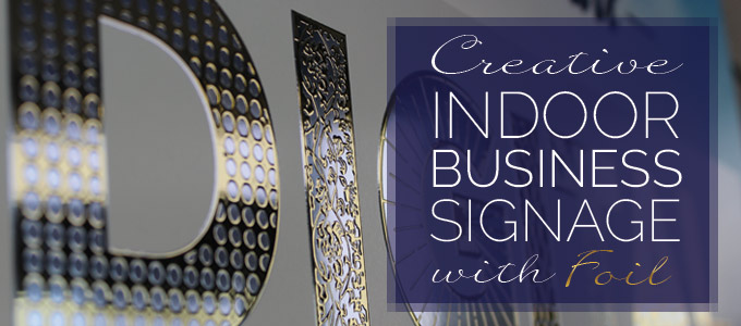 Creative Indoor Business Signage with Foil