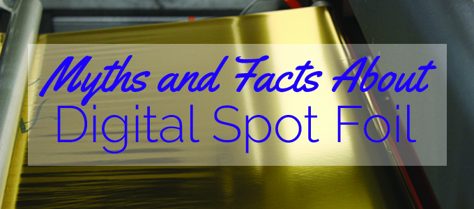 Myths and Facts About Digital Spot Foil