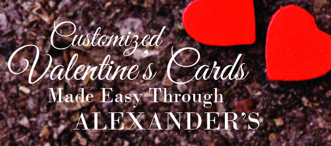 Customized Valentine’s Cards Made Easy Through Alexander’s