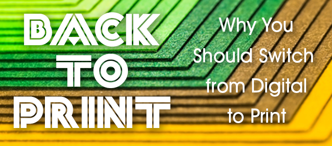 Back to Print: Why Businesses Should Make the Switch from Digital-Only to Print