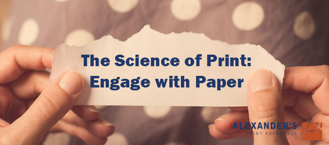 The Science of Print: Engage with Paper