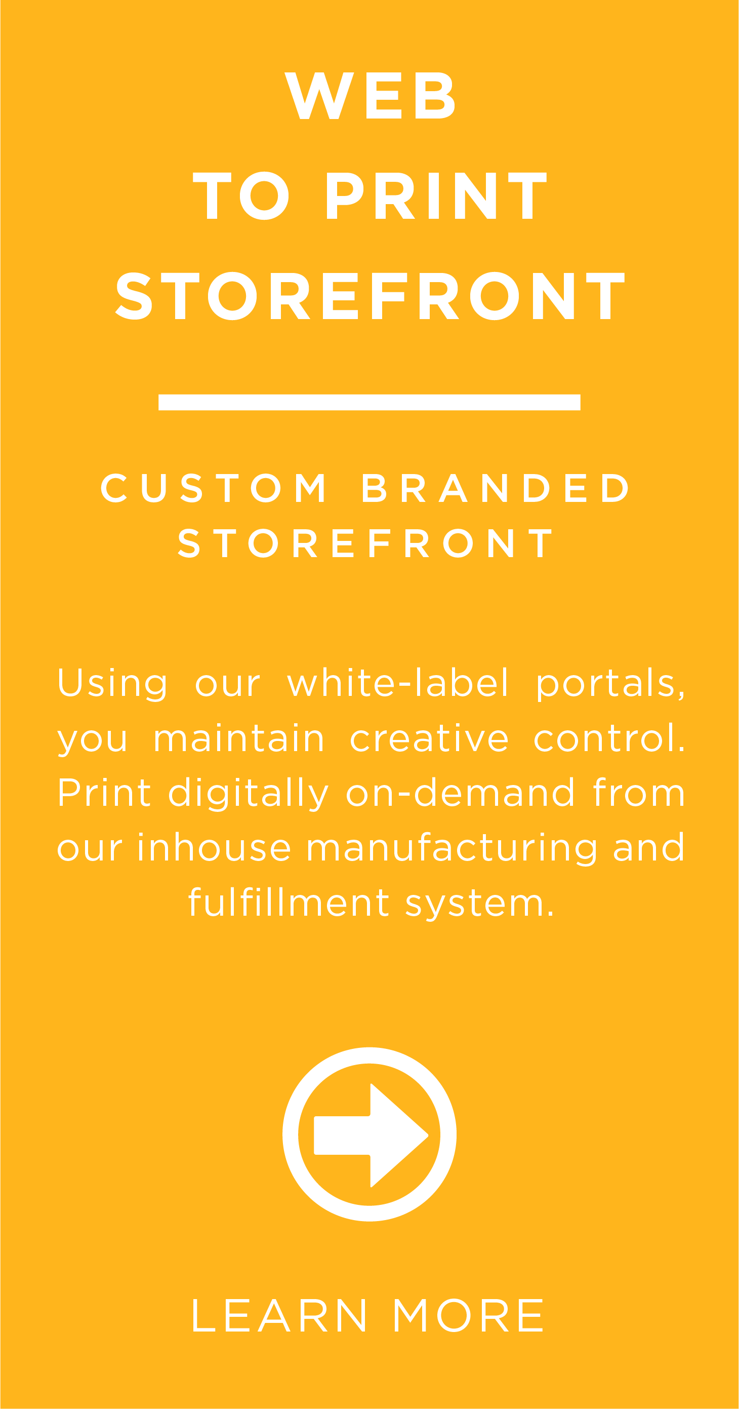 Using our white-label portals, you maintain creative control. Print digitally on-demand from our in-house manufacturing and fulfillment system.